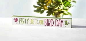 Party Like It's Your Bird Day Skinny Sign