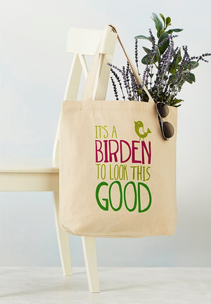Full image of Cotton Tote Bag that reads "It's a Birden to Look This Good"