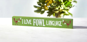 I Love Fowl Language Skinny Sign